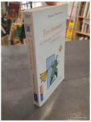 Etre heureux, ce n'est pas nécessairement confortable de Thomas d'Ansembourg