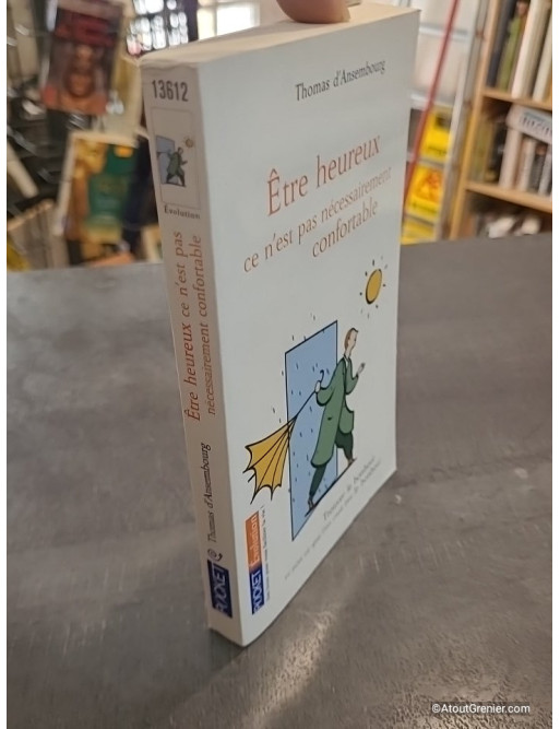 Etre heureux, ce n'est pas nécessairement confortable de Thomas d'Ansembourg