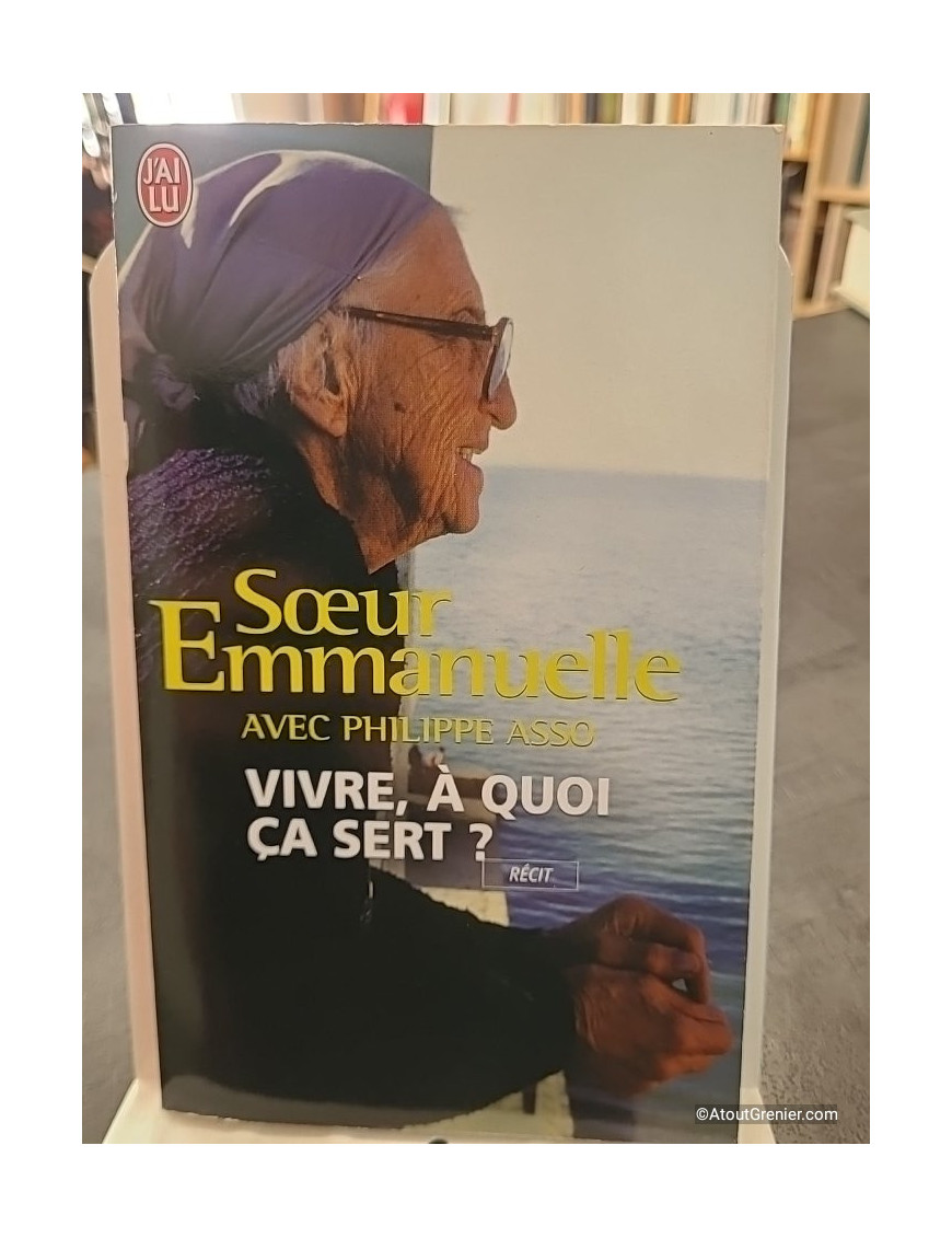 Vivre, à quoi ça sert ? de Soeur Emmanuelle
