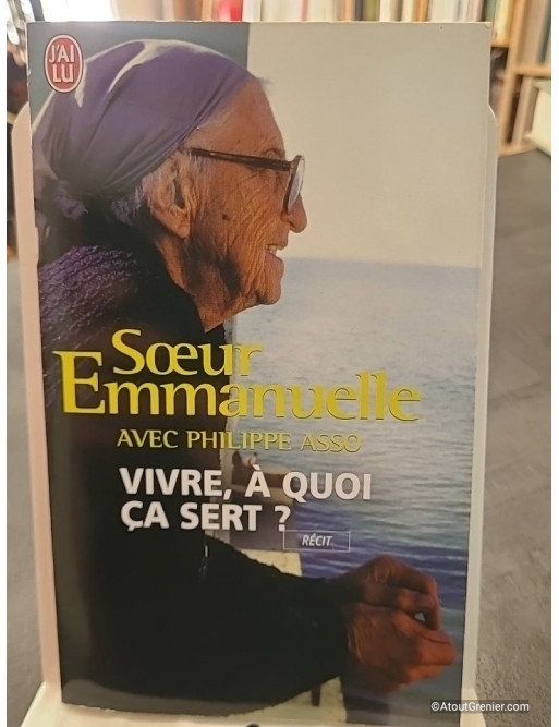 Vivre, à quoi ça sert ? de Soeur Emmanuelle