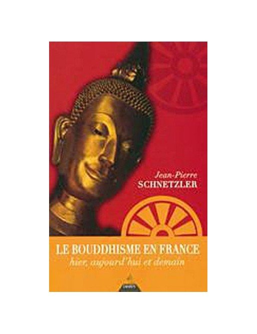 Le Bouddhisme en France de Jean-Pierre Schnetzler