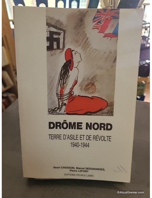 Drôme Nord, terre d'asile et de révolte, 1940-1944 - Henri Chosson et Pierre Lefort