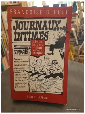 Journaux intimes - Les aventures tragi-comiques de la presse sous François Mitterrand - Françoise Berger