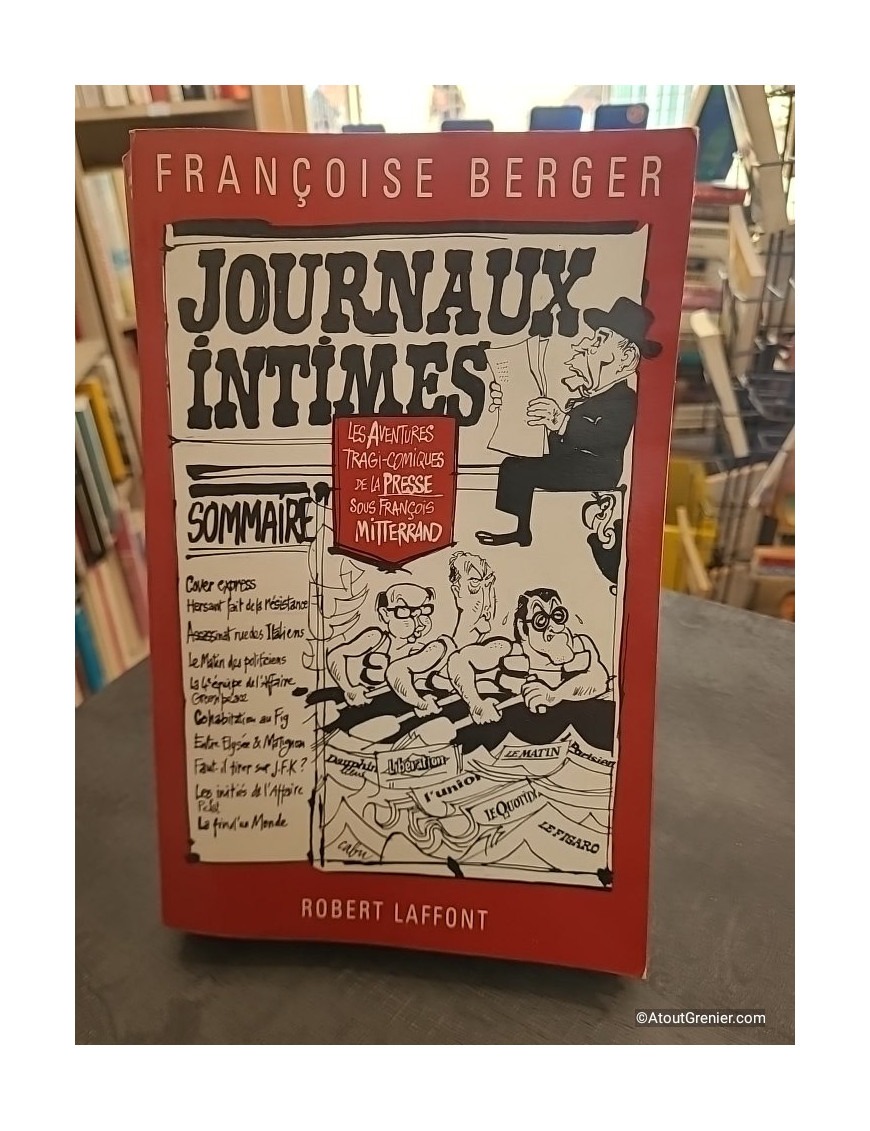 Journaux intimes - Les aventures tragi-comiques de la presse sous François Mitterrand - Françoise Berger