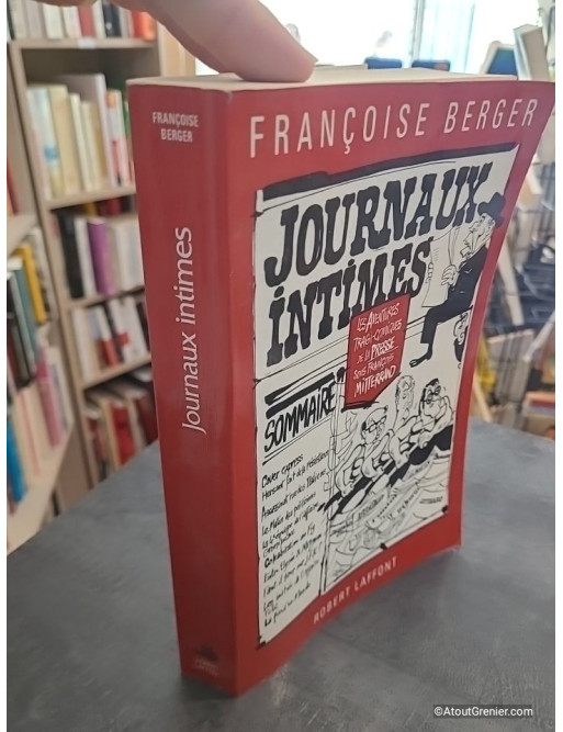 Journaux intimes - Les aventures tragi-comiques de la presse sous François Mitterrand - Françoise Berger