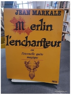 Merlin l'enchanteur ou l'Éternelle quête magique - Jean Markale