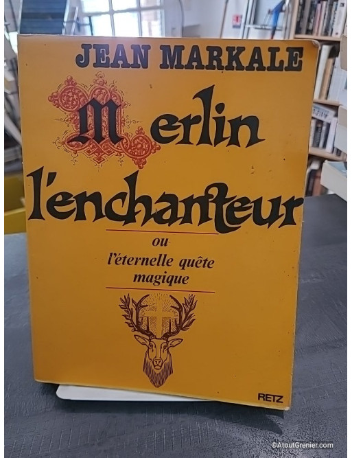 Merlin l'enchanteur ou l'Éternelle quête magique - Jean Markale