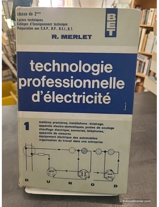 Technologie d'électricité générale et professionnelle - Raymond Merlet