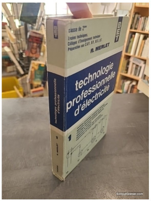 Technologie d'électricité générale et professionnelle - Raymond Merlet