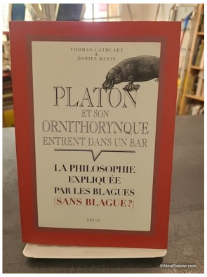 Platon et son ornithorynque entrent dans un bar... - Thomas Cathcart et Daniel M. Klein
