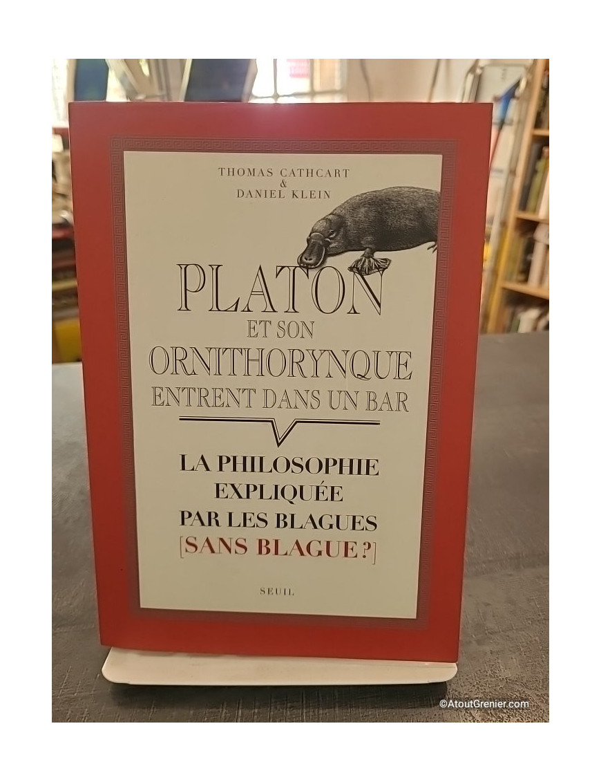 Platon et son ornithorynque entrent dans un bar... - Thomas Cathcart et Daniel M. Klein