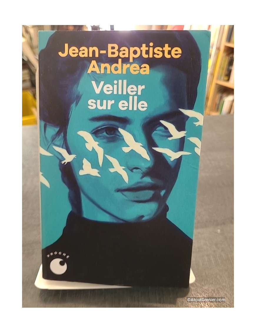 Veiller sur elle de Jean-Baptiste Andrea - Prix Goncourt 2023