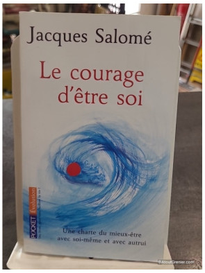 Le Courage D'etre Soi de Jacques Salomé - Une charte du mieux-être avec soi-même et avec autres