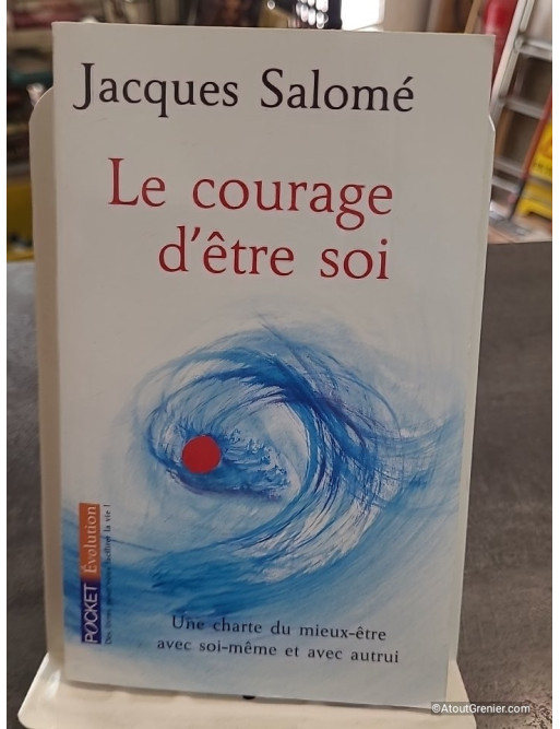 Le Courage D'etre Soi de Jacques Salomé - Une charte du mieux-être avec soi-même et avec autres