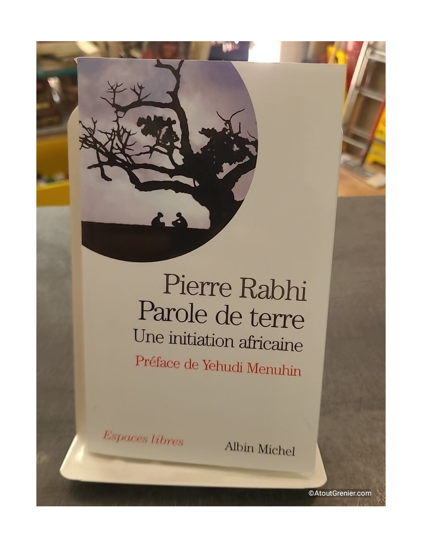 Parole de terre de Pierre Rabhi - Une initiation africaine