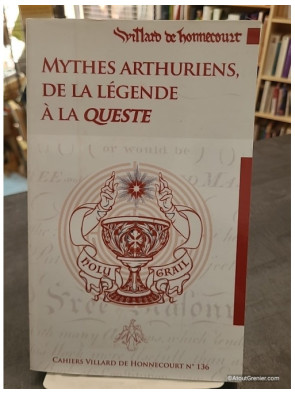 Cahiers Villard de Honnecourt n° 136 - Mythes arthuriens, de la légende à la queste