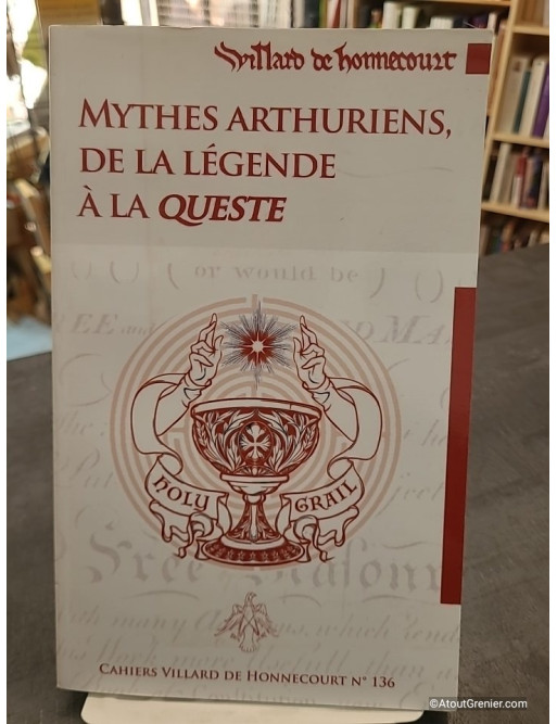Cahiers Villard de Honnecourt n° 136 - Mythes arthuriens, de la légende à la queste