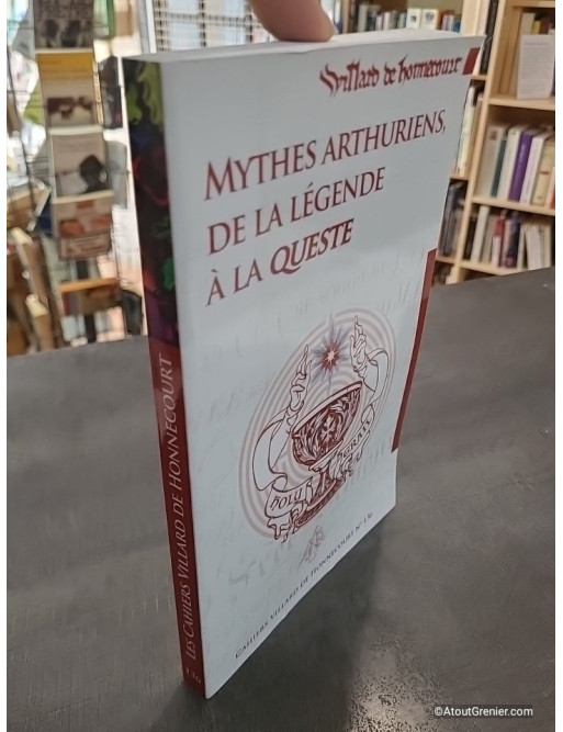 Cahiers Villard de Honnecourt n° 136 - Mythes arthuriens, de la légende à la queste