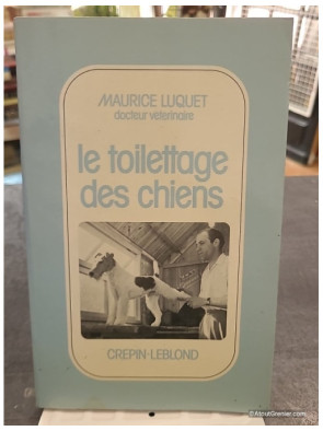 Le Toilettage Des Chiens - Maurice Luquet et Germaine Luquet