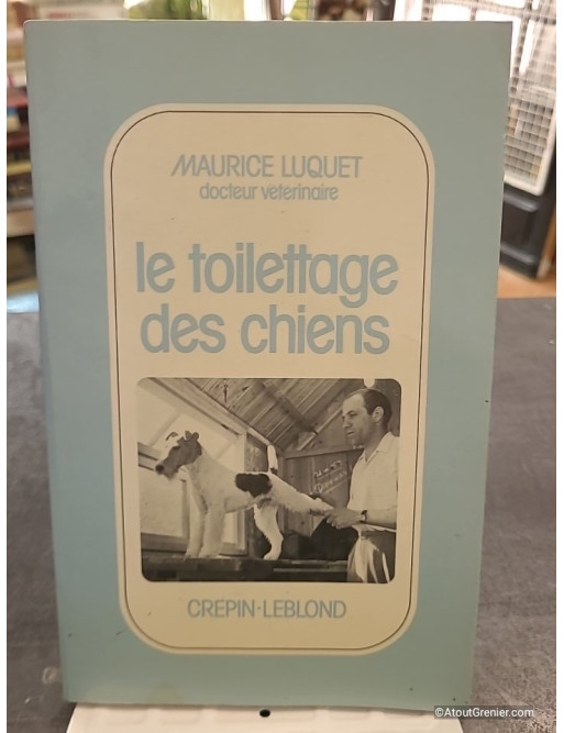 Le Toilettage Des Chiens - Maurice Luquet et Germaine Luquet