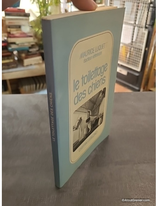 Le Toilettage Des Chiens - Maurice Luquet et Germaine Luquet