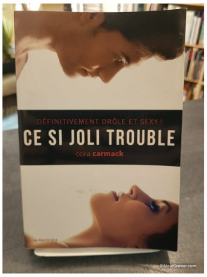 Ce si joli trouble - Définitivement drôle et sexy ! - Cora Carmack