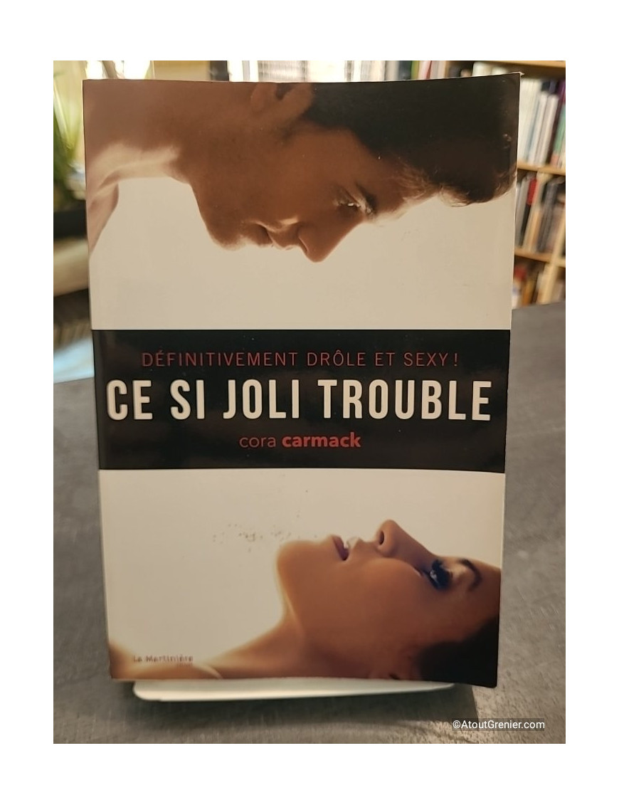 Ce si joli trouble - Définitivement drôle et sexy ! - Cora Carmack