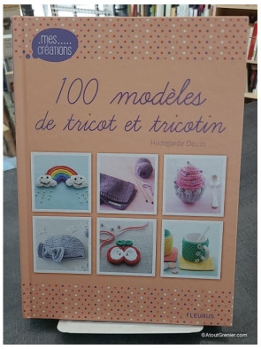 100 Modèles De Tricot Et Tricotin - Hildegarde Deuzo