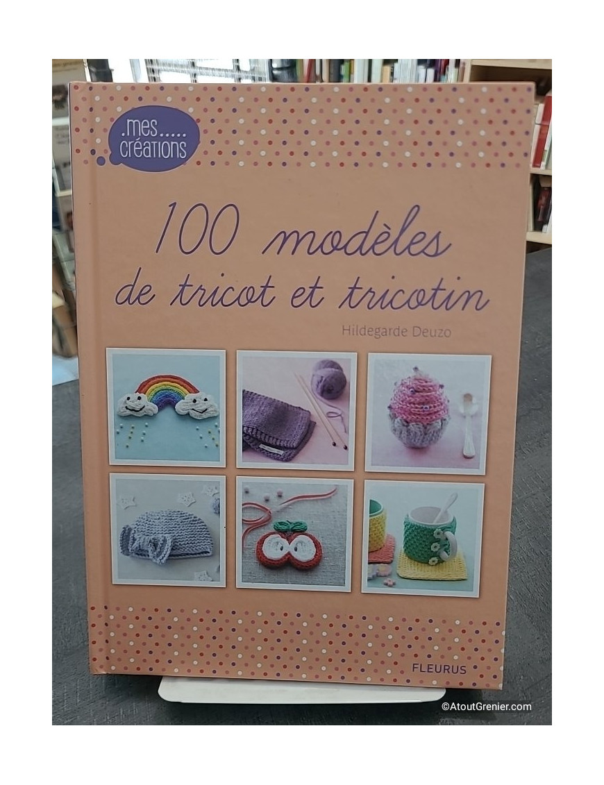 100 Modèles De Tricot Et Tricotin - Hildegarde Deuzo