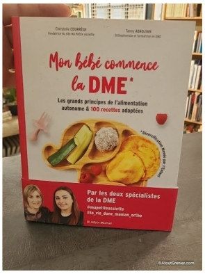 Mon Bébé Commence La DME - Les Grands Principes De L'alimentation Autonome Et 100 Recettes Adaptées - Fanny Abadjian