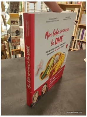 Mon Bébé Commence La DME - Les Grands Principes De L'alimentation Autonome Et 100 Recettes Adaptées - Fanny Abadjian