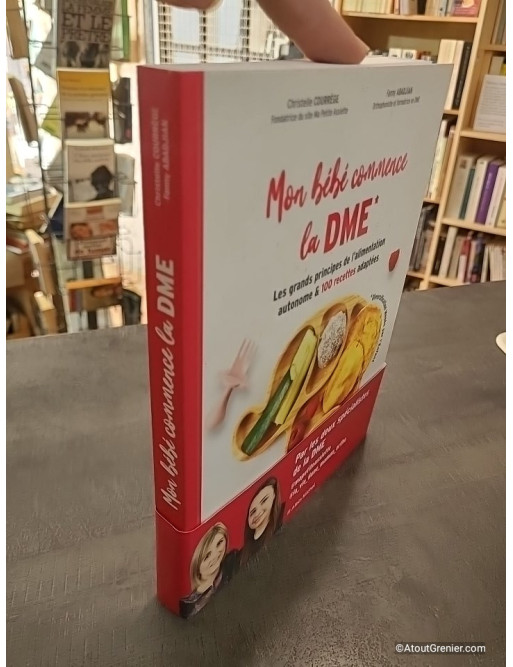 Mon Bébé Commence La DME - Les Grands Principes De L'alimentation Autonome Et 100 Recettes Adaptées - Fanny Abadjian