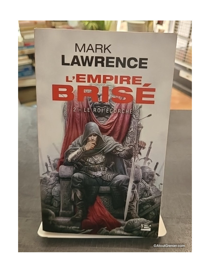 L'Empire brisé, Tome 2 - Le Roi écorché - Mark Lawrence
