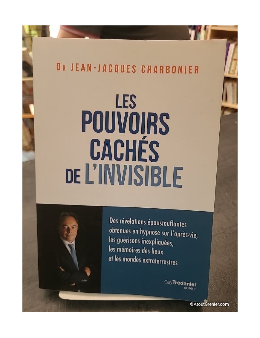 Les pouvoirs cachés de l'invisible - Jean-Jacques Charbonier