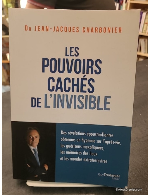 Les pouvoirs cachés de l'invisible - Jean-Jacques Charbonier