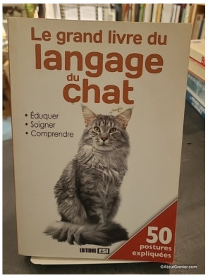 Le Grand Livre Du Langage Du Chat - Eduquer, Soigner, Comprendre - Anastasiia Brozinska