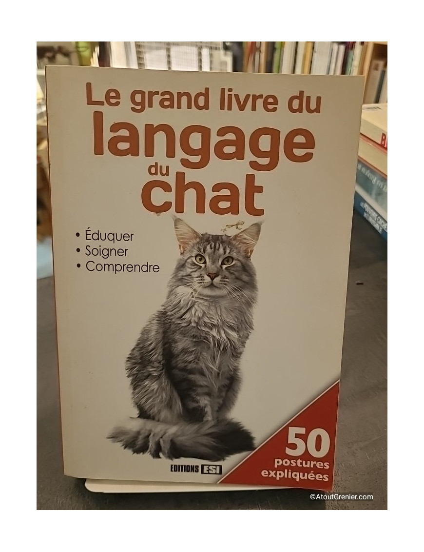 Le Grand Livre Du Langage Du Chat - Eduquer, Soigner, Comprendre - Anastasiia Brozinska
