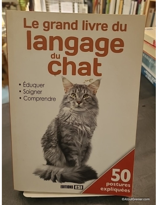 Le Grand Livre Du Langage Du Chat - Eduquer, Soigner, Comprendre - Anastasiia Brozinska