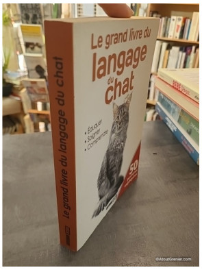 Le Grand Livre Du Langage Du Chat - Eduquer, Soigner, Comprendre - Anastasiia Brozinska
