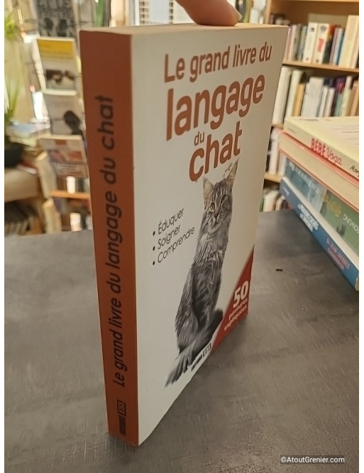 Le Grand Livre Du Langage Du Chat - Eduquer, Soigner, Comprendre - Anastasiia Brozinska