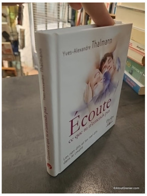 Ecoute ce que tu n'entends pas - Les non-dits et les mal-dits dans le couple - Yves-Alexandre Thalmann