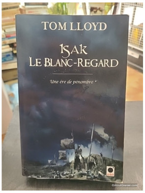 Une Ère De Pénombre Tome 1 - Isak Le Blanc-Regard - Tom Lloyd