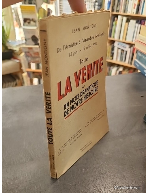 Toute La Verite Sur Un Mois Dramatique De Notre Histoire - Jean Montigny
