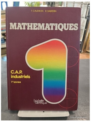 Mathématiques - C.A.P. industriels. 1re année - F. Caudron
