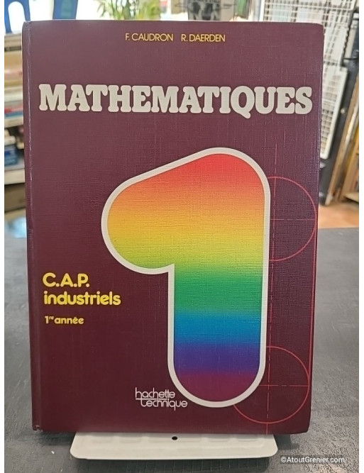 Mathématiques - C.A.P. industriels. 1re année - F. Caudron