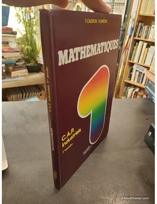 Mathématiques - C.A.P. industriels. 1re année - F. Caudron