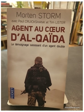 Agent au coeur d'Al-Qaïda - Le témoignage saisissant d'un agent double - Morten Storm