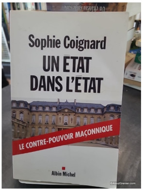 Un Etat dans l'Etat - Le contre-pouvoir maçonnique - Sophie Coignard