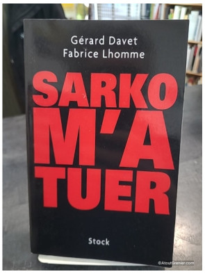 Sarko m’a tuer - Gérard Davet et Fabrice Lhomme