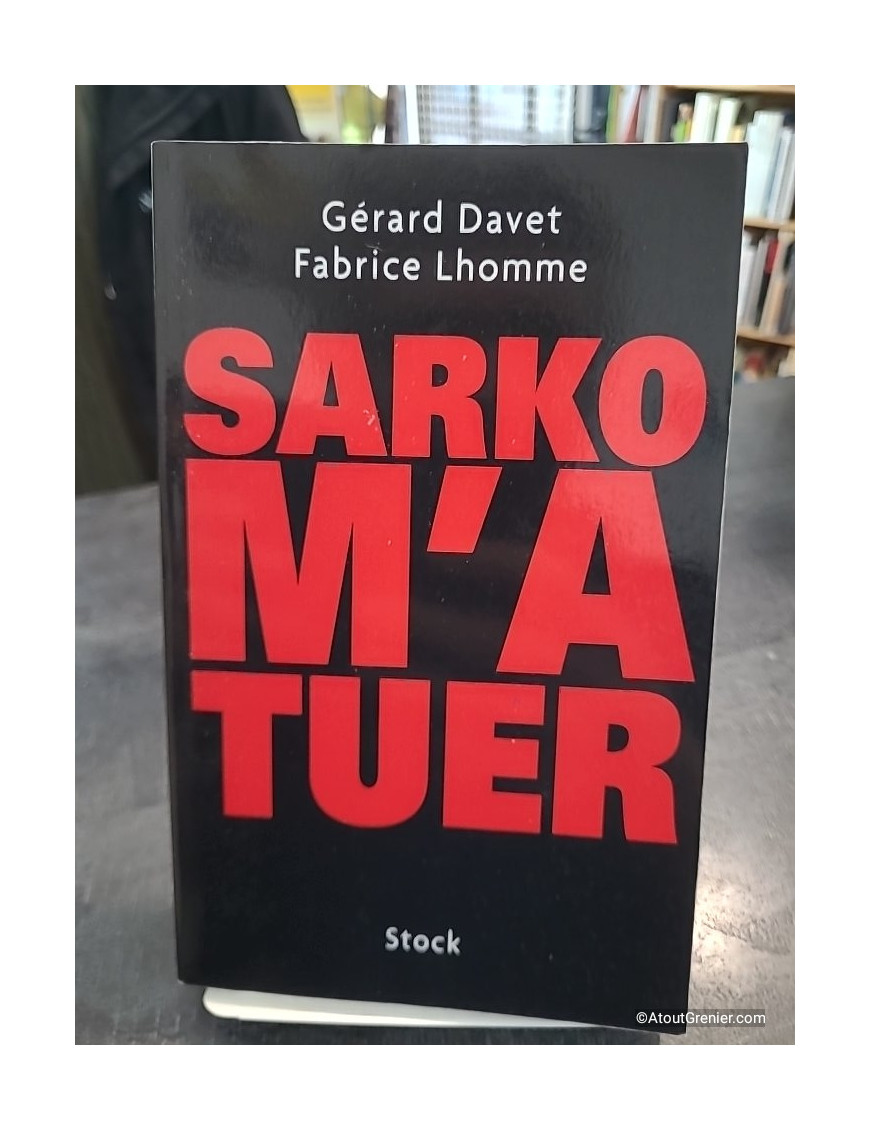 Sarko m’a tuer - Gérard Davet et Fabrice Lhomme